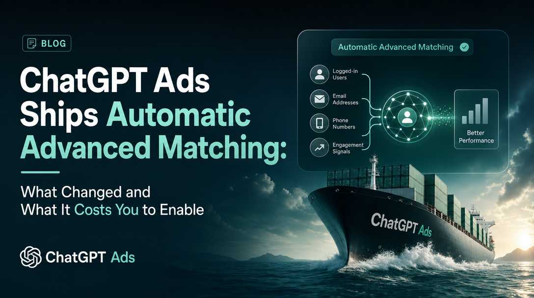 ChatGPT Ads Automatic Advanced Matching Turns On by Default for Existing Pixels on 17 August 2026