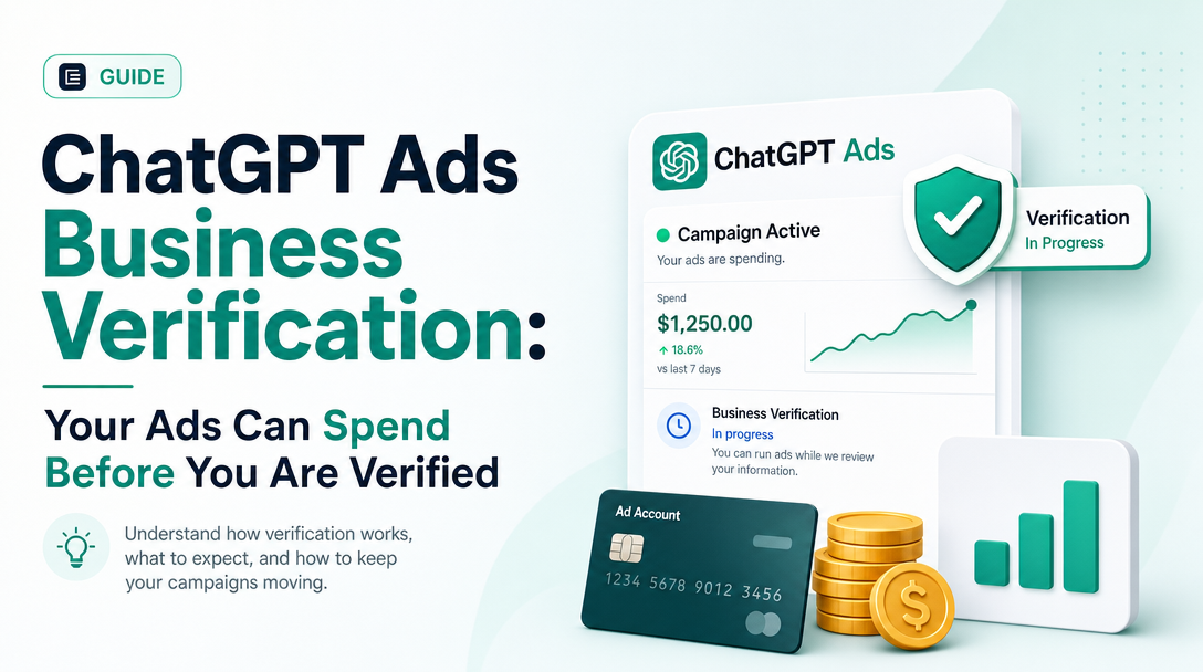 ChatGPT Ads Business Verification: Your Ads Can Spend Before You Are Verified