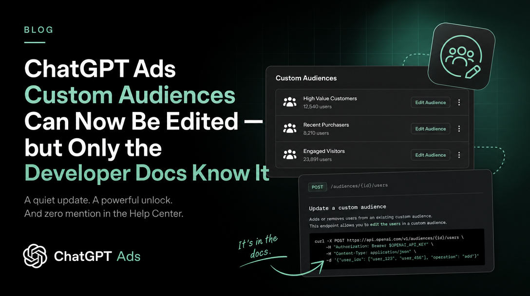 ChatGPT Ads Custom Audiences Can Now Be Edited — but Only the Developer Docs Know It