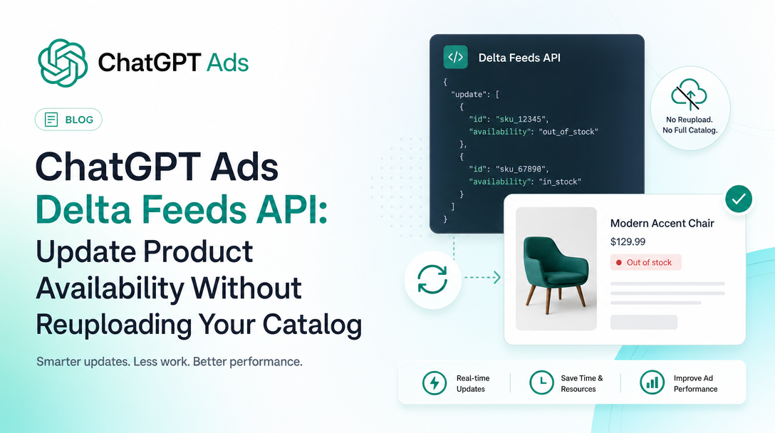 ChatGPT Ads Delta Feeds API: Update Product Availability Without Reuploading Your Catalog