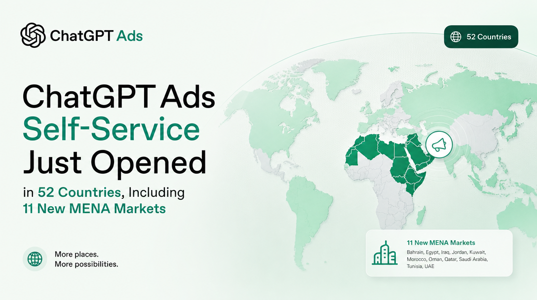 ChatGPT Ads Self-Service Just Opened in 52 Countries, Including 11 New MENA Markets
