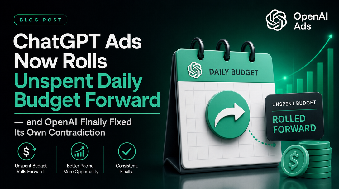 ChatGPT Ads Now Rolls Unspent Daily Budget Forward — and OpenAI Finally Fixed Its Own Contradiction