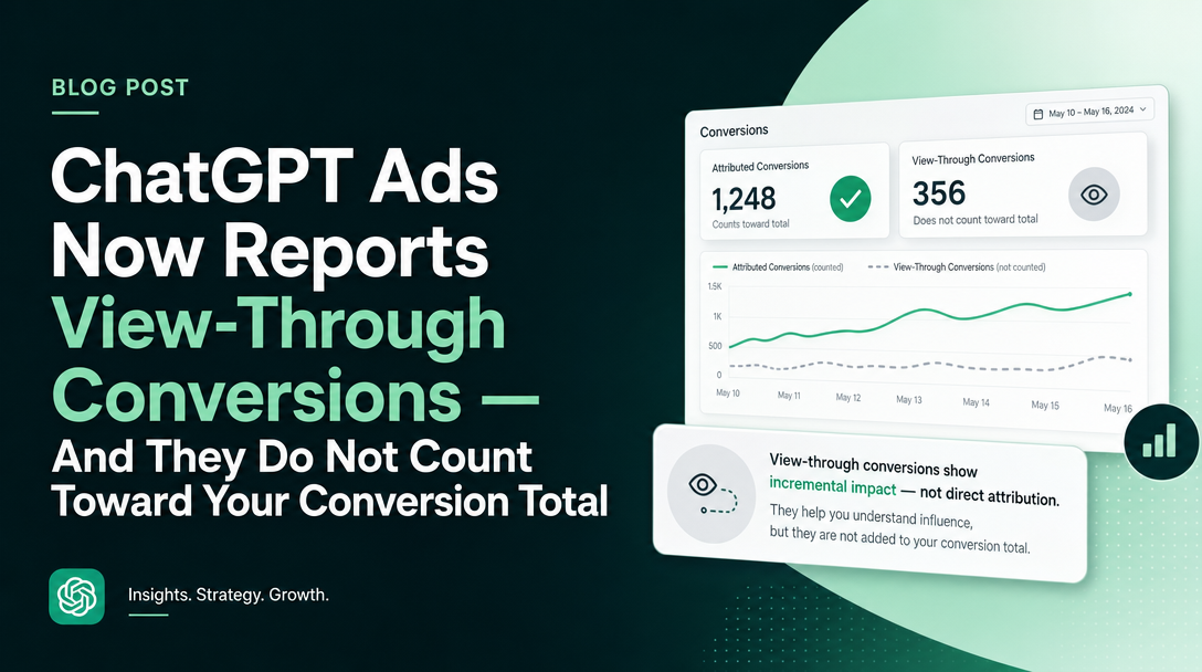 ChatGPT Ads Now Reports View-Through Conversions — And They Do Not Count Toward Your Conversion Total