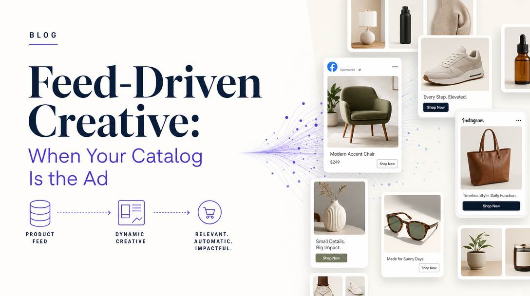 Feed-Driven Creative: When Your Catalog Is the Ad