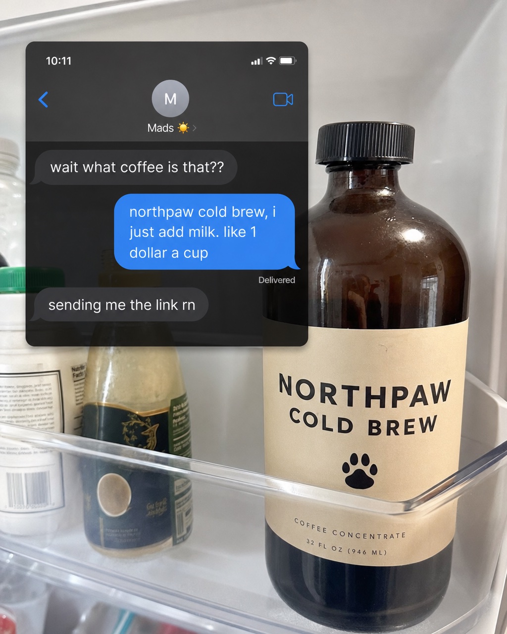 AI-generated UGC-style static ad for the fictional brand Northpaw Cold Brew: a text message thread asking wait what coffee is that, with the reply northpaw cold brew, i just add milk, like 1 dollar a cup, over a photo of the bottle in a fridge door
