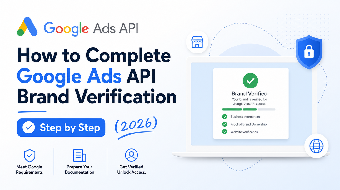 How to Complete Google Ads API Brand Verification, Step by Step (2026)